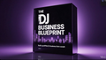 The DJ Business Blueprint: Build & Grow a Profitable DJ Career